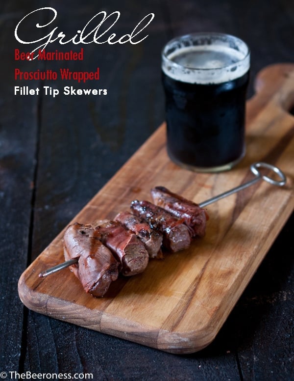 Grilled Beer Marinated Prosciutto Wrapped Filet Tip Skewers